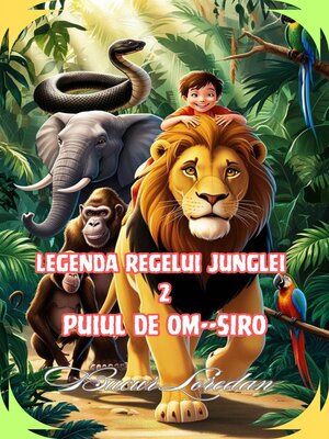 cover image of Legenda Regelui Junglei 2 Puiul De Om SIRO